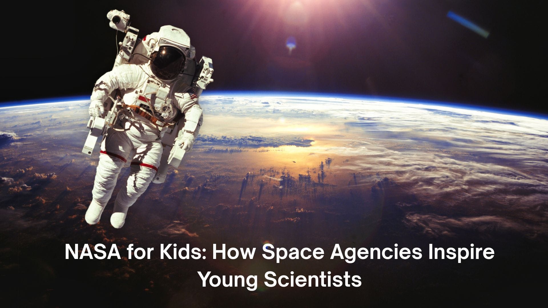 How Space Agencies Inspire Young Scientists